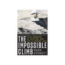 THE IMPOSSIBLE CLIMB: PERSONAL HISTORY OF ALEX HONNOLD